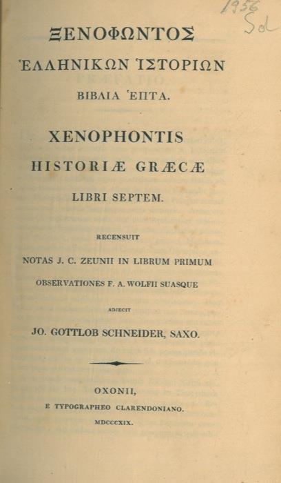 Historiae Graecae. Libri Septem. Recensuit Notas J.C. Zenuii in librum primum. Observationes F.A. Wolfii suasques. Adjecit Jo. Gottlob Schneider - Senofonte - copertina