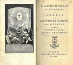 Catéchisme historique ou abrégé de l'histoire sainte. Premire partie: Ancien testament. Second partie: Nouveau testament