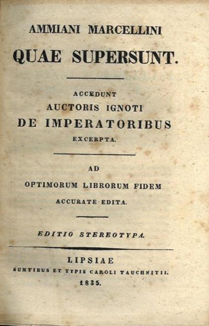 Ammiani Marcellini quae supersunt. Accedunt auctoris ignoti de imperatoribus excerpta. Ad optimorum librorum fidem accurate edita. Editio stereotypa - Marcellino Ammiano - copertina