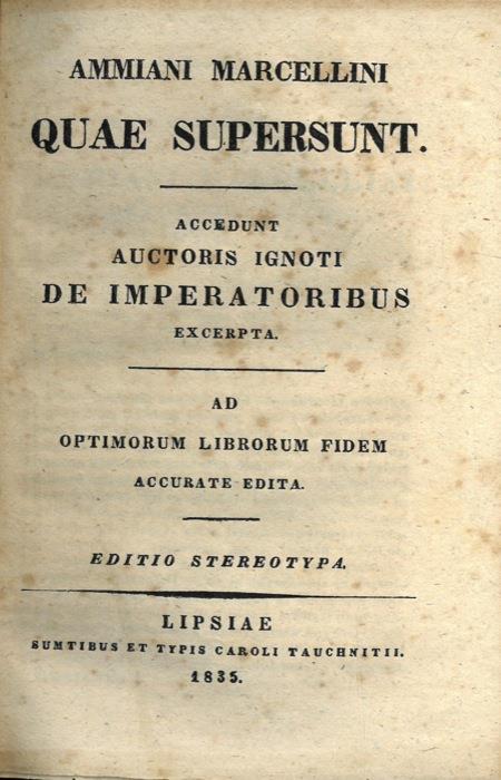Ammiani Marcellini quae supersunt. Accedunt auctoris ignoti de imperatoribus excerpta. Ad optimorum librorum fidem accurate edita. Editio stereotypa - Marcellino Ammiano - copertina