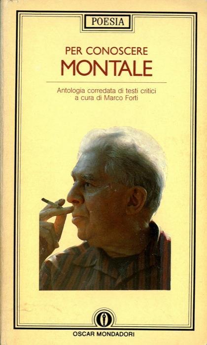 Per conoscere Montale. Antologia corredata di testi critici - Marco Forti - copertina