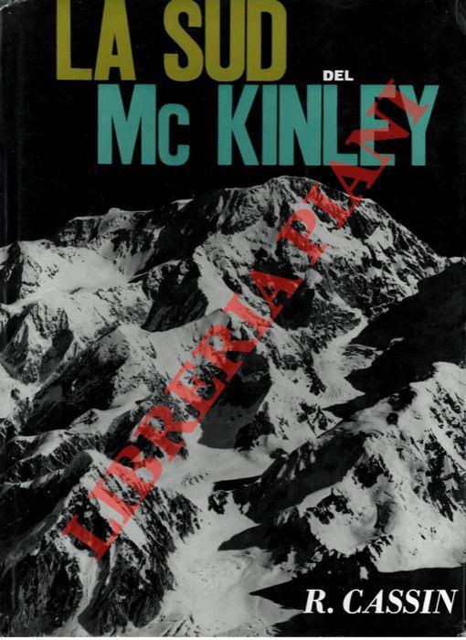 La Sud del Mc Kinley. Alaska '61. Spedizione \Città di Lecco\""