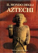 Il mondo degli Aztechi