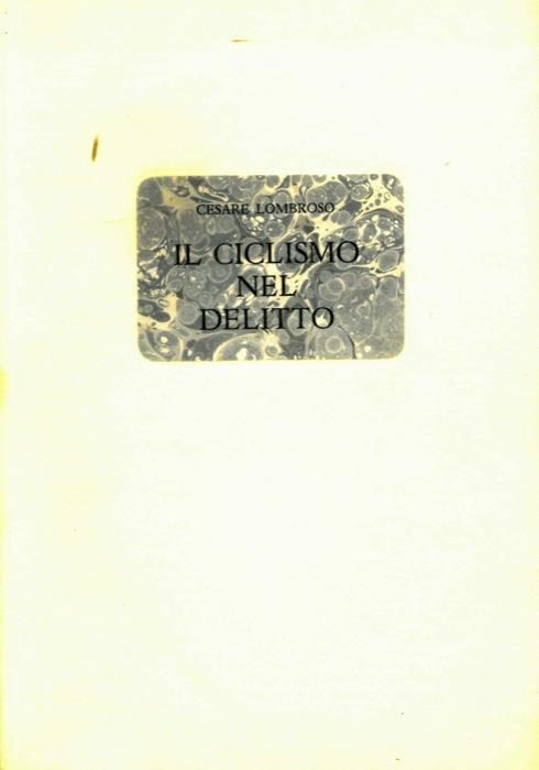 Il ciclismo nel delitto. Incisioni originali di Alberto Manfredi - Cesare Lombroso - copertina