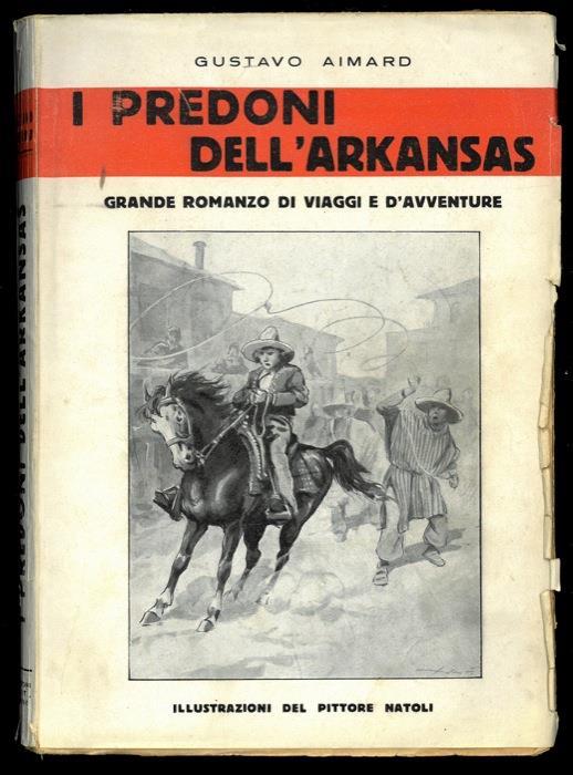 I predoni dell'Arkansas. Grande romanzo di viaggi e d'avventure. Illustrazioni del pittore Natoli - Gustave Aimard - copertina