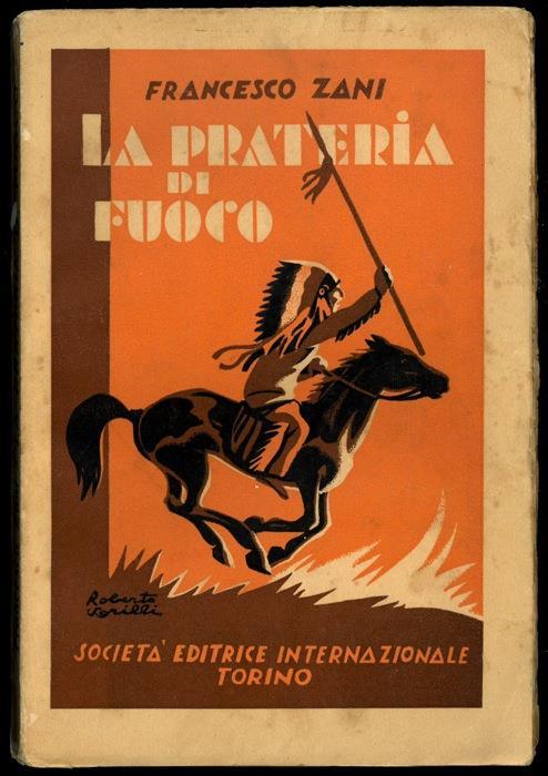 La prateria di fuoco. Avventure straordinarie nello Stato Nord. Americano di Idaho - Francesco Zani - copertina
