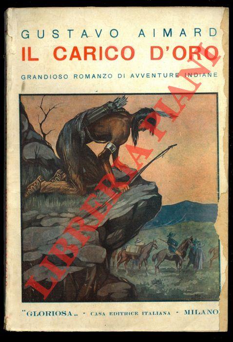 Il carico d'oro. Grandioso romanzo di avventure indiane