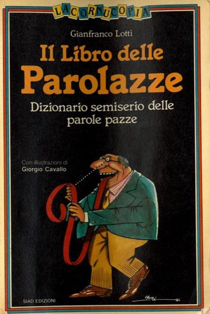 Il libro delle parolazze. Dizionario semiserio delle parole pazze - Gianfranco Lotti - copertina