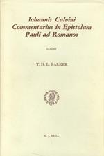 Iohannis Calvini Commentarius in Epistolam Pauli ad Romanos. Edidit T.H.L. Parker