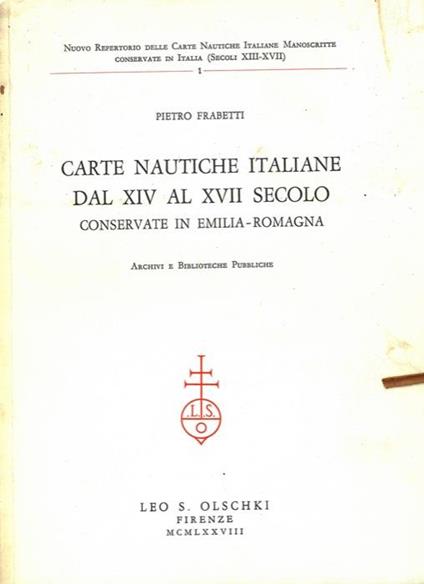 Carte nautiche italiane dal XIV al XVII secolo conservate in Emilia-Romagna - Pietro Frabetti - copertina