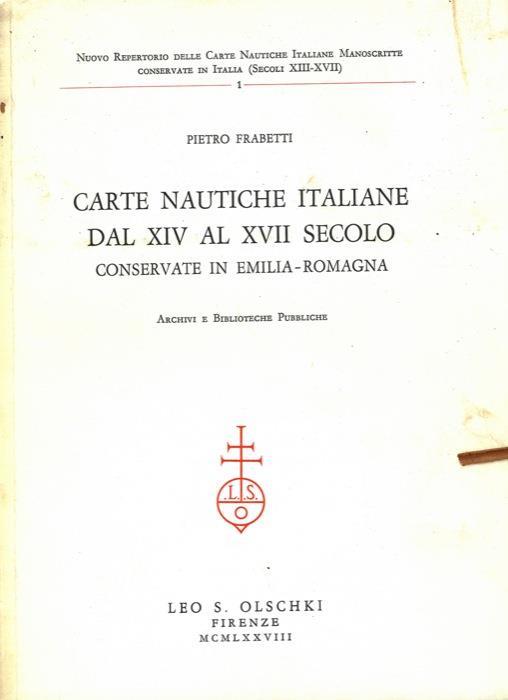 Carte nautiche italiane dal XIV al XVII secolo conservate in Emilia-Romagna - Pietro Frabetti - copertina