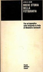 Breve storia della fotografia. Con un'appendice sulla fotografia in Italia di Wladimiro Settimelli