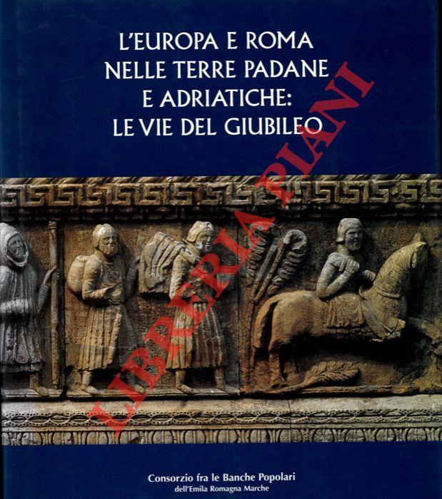 L' Europa e Roma nelle terre padane e adriatiche: le vie del giubileo