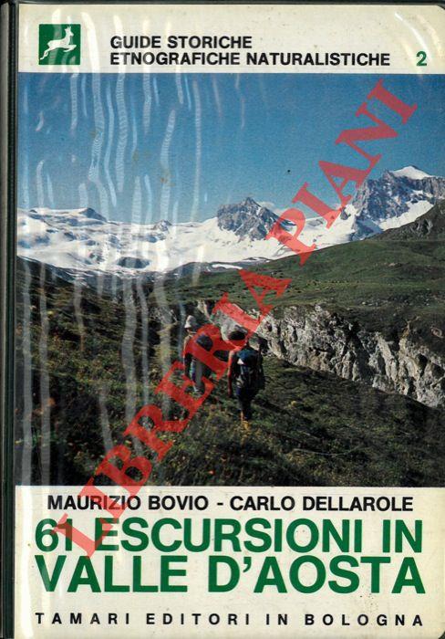 61 escursioni in Valle d'Aosta. L'ambiente naturale valdostano