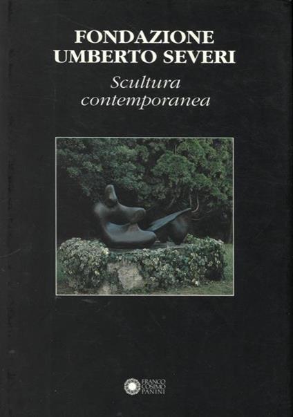 Fondazione Umberto Severi. II. Scultura contemporanea - Piergiovanni Castagnoli - copertina