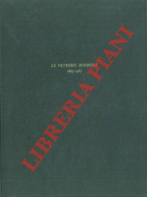 Le Vetrerie Bormioli. 1825 - 1967