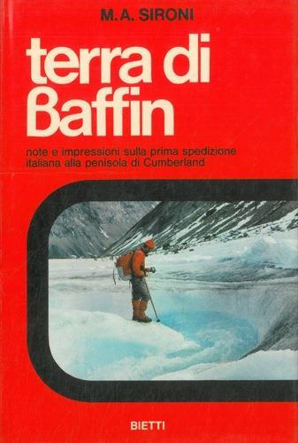 Terra di Baffin. Note e impressioni sulla prima spedizione italiana alla penisola di Cumberland - M. A. Sironi - copertina