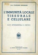L' immunità locale tissulare e cellulare. Dati sperimentali e critici