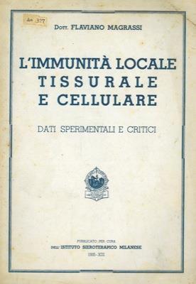L' immunità locale tissulare e cellulare. Dati sperimentali e critici - Flaviano Magrassi - copertina