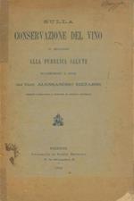 Sulla conservazione del vino in riguardo alla pubblica salute. Suggerimenti e studi