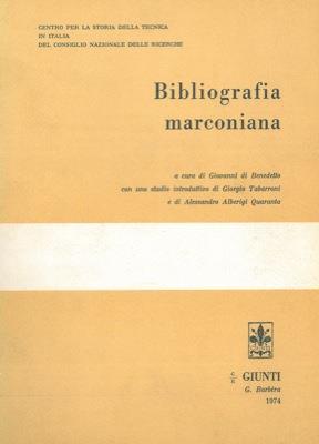 Bibliografia marconiana. Con uno studio introduttivo di Giorgio Tabarroni e di Alessandro Alberigi Quaranta - Giovanni Di Benedetto - copertina
