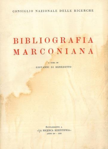 Bibliografia marconiana. Con uno studio introduttivo di Giorgio Tabarroni e di Alessandro Alberigi Quaranta - Giovanni Di Benedetto - copertina