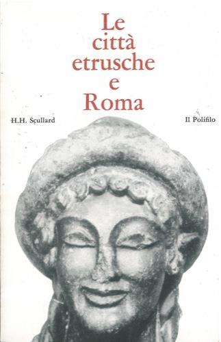 Le città etrusche e Roma - H. H. Scullard - copertina