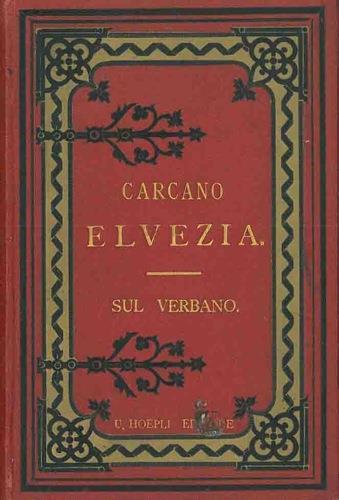 Elvezia. Dal Verbano. Versi editi ed inediti - Giulio Carcano - copertina