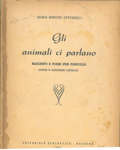 Gli animali ci parlano - Maria Bonuzzi Gottarelli - copertina