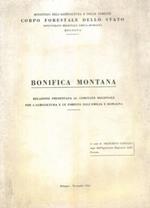 Bonifica montana. Relazione presentata al Com. Reg. per l'Agricoltura e le Foreste dell'Emilia Romagna