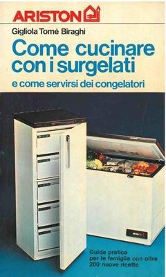 Come cucinare con i surgelati e come servirsi dei congelaori. Guida pratica per le famiglie con oltre 200 nuove ricette - copertina