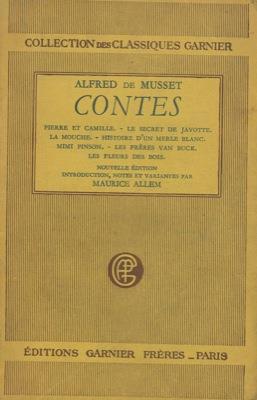 Contes. Pierre et Camille. Le secret de Javotte. La mouche. Histoire d'un merle blanc. Mimi Pinson. Les freres Van Buck. Les fleurs des bois. Introduction, notes et variantes par Maurice Allem - Alfred de Musset - copertina