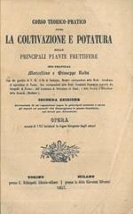 Corso teorico-pratico sopra la coltivazione e potatura delle principali piante fruttifere. Seconda edizione