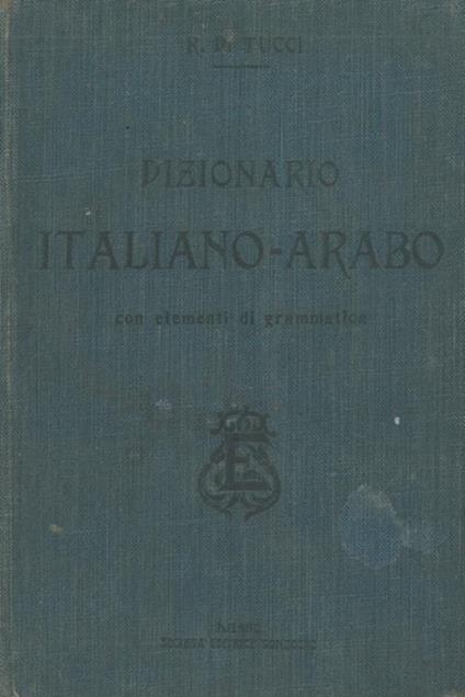 Dizionario italiano-arabo con elementi di grammatica - Raffaele Di Tucci - copertina