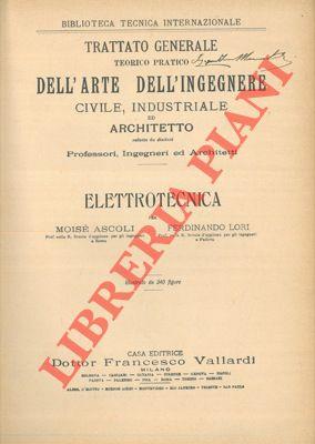 Elettrotecnica. Trattato generale teorico pratico dell'arte dell'ingegnere civile, industriale ed architetto