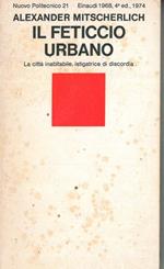Il feticcio urbano. La città inabitabile, istigatrice di discordia