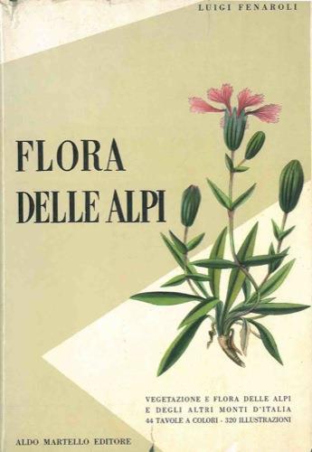 Flora delle Alpi. Vegetazione e flora delle Alpi e degli altri monti d'Italia - Luigi Fenaroli - copertina