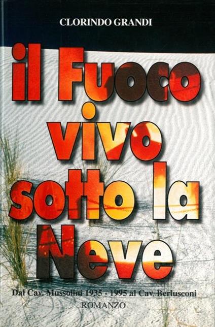 Il fuoco vivo sotto la neve 1935-1955 - Clorindo Grandi - copertina