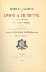 Guide de l'amateur de livres a vignettes (et a figures) du XVIIIe sicl