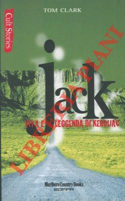 Jack. Vita e leggenda di Kerouac