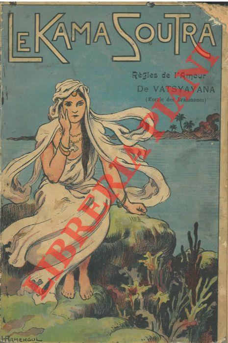 Le Kama Soutra. Rgles de l'ampur de Vatsyayana. (Morale des Brahmanes)