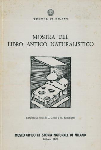 Mostra del libro antico naturalistico. Attraverso una scelta di esemplari della biblioteca del Museo Civico di Storia Naturale di Milano - Cesare Conci - copertina