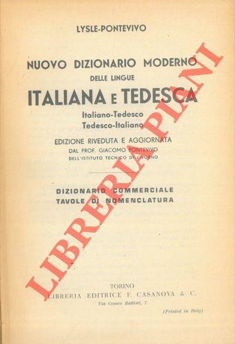 Nuovo dizionario moderno delle lingue italiana e tedesca. Italiano - Tedesco Tedesco - Italiano. Edizione riveduta e aggiornata dal prof. Giacomo Pontevivo dell'Istituto Tecnico di Livorno. Dizionario commerciale. Tavole di nomenclatura