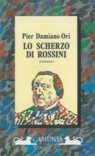 Lo scherzo di Rossini - Pier Damiano Ori - copertina