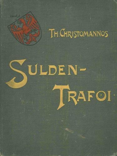 Sulden-Trafoi. Schilderung aus dem Ortlergebiete - Theodor Christomannos - copertina