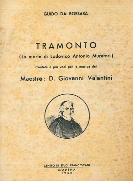 Tramonto. (La morte di Lodovico Antonio Muratori). Cantata a pi voci per la musica del Maestro D. Giovanni Valentini - Guido Borsara - copertina