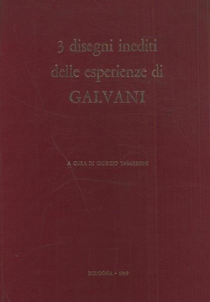 Tre disegni inediti delle esperienze di Galvani - Giorgio Tabarroni - copertina