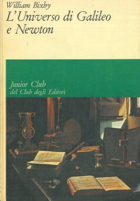 L' universo di Galileo e Newton - William Bixby - copertina