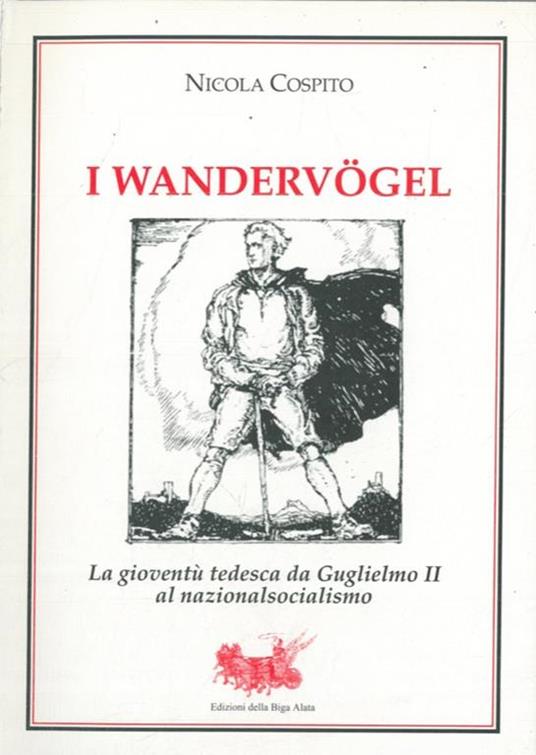 I Wandervogel. La giovent tedesca da Guglielmo II al nazionalsocialismo - Nicola Cospito - copertina