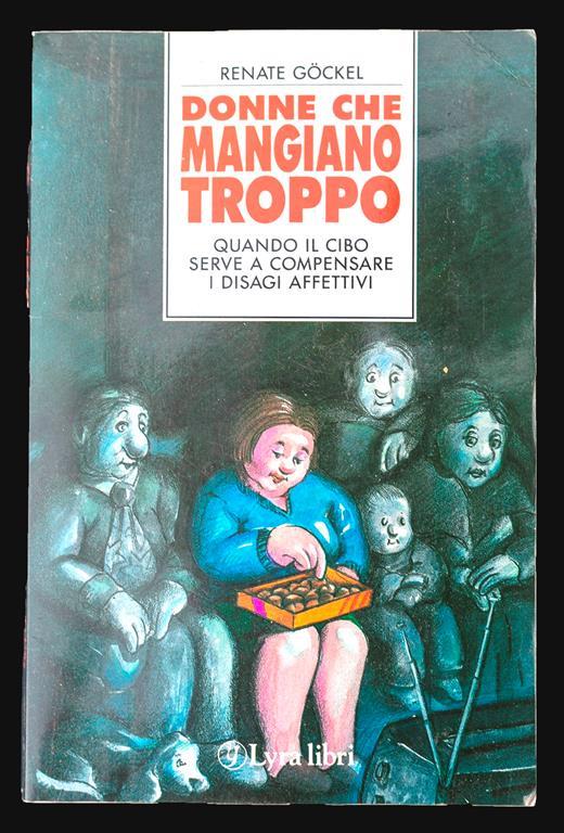 Donne che mangiano troppo - Quando il cibo serve a compensare i disagi affettivi - Renate Gockel - copertina